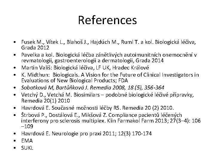 References • Fusek M. , Vítek L. , Blahoš J. , Hajdúch M. ,