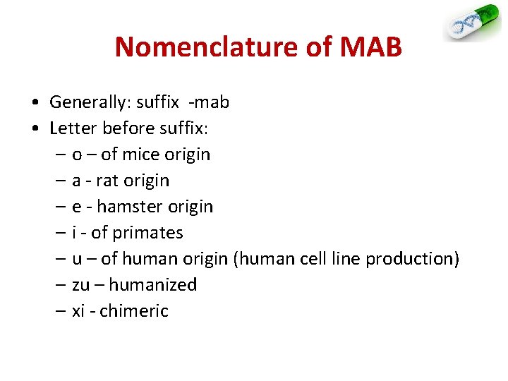 Nomenclature of MAB • Generally: suffix -mab • Letter before suffix: – of mice