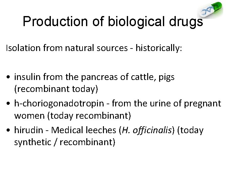 Production of biological drugs Isolation from natural sources - historically: • insulin from the