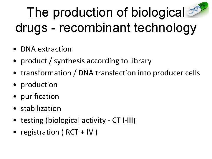 The production of biological drugs - recombinant technology • • DNA extraction product /