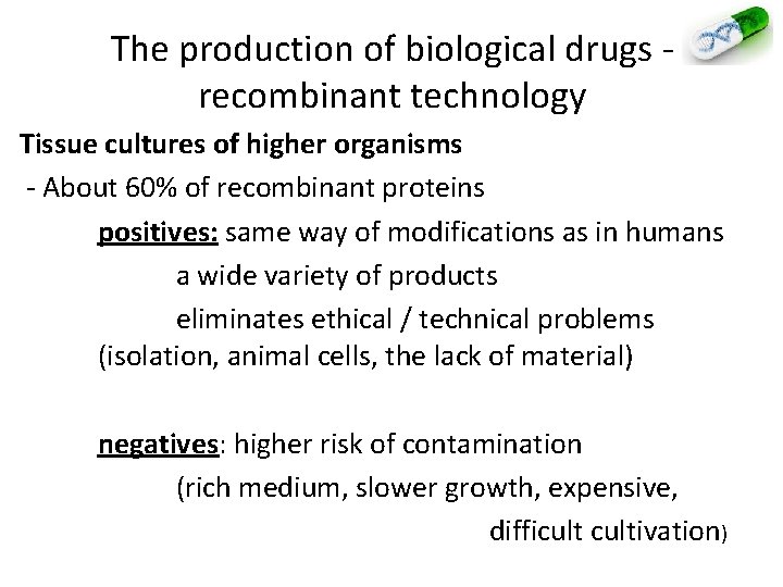 The production of biological drugs - recombinant technology Tissue cultures of higher organisms -