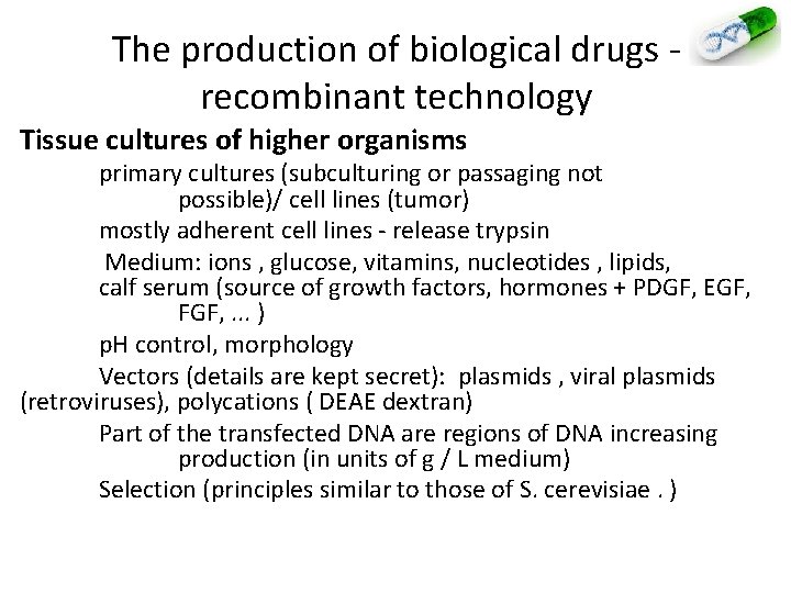 The production of biological drugs - recombinant technology Tissue cultures of higher organisms primary