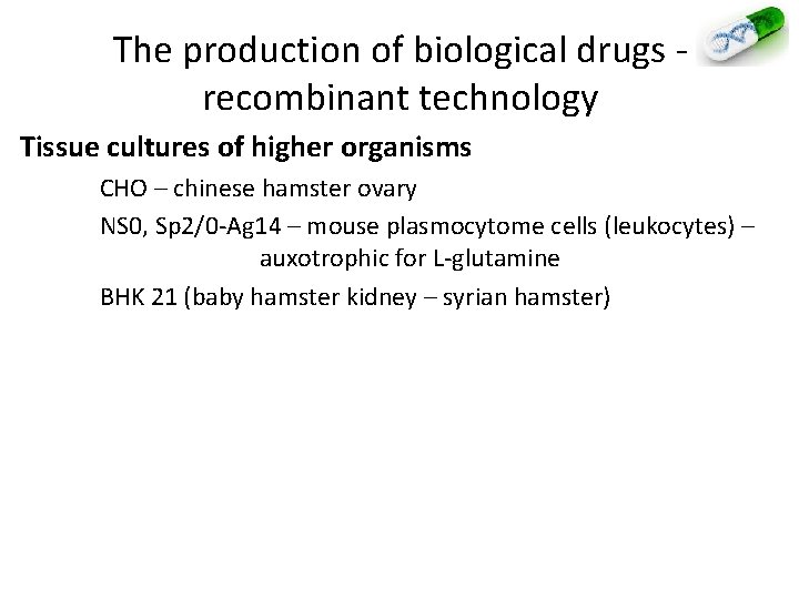 The production of biological drugs - recombinant technology Tissue cultures of higher organisms CHO