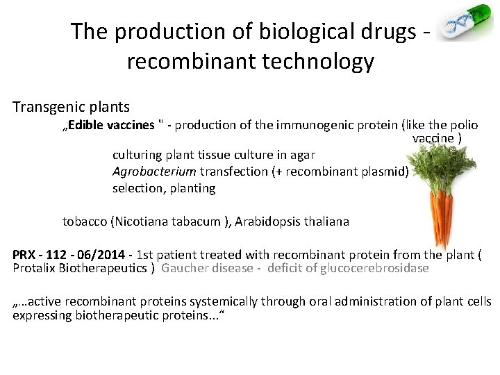 The production of biological drugs - recombinant technology Transgenic plants „Edible vaccines " -