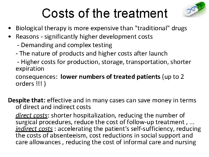 Costs of the treatment • Biological therapy is more expensive than "traditional" drugs •