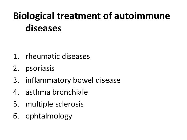 Biological treatment of autoimmune diseases 1. 2. 3. 4. 5. 6. rheumatic diseases psoriasis