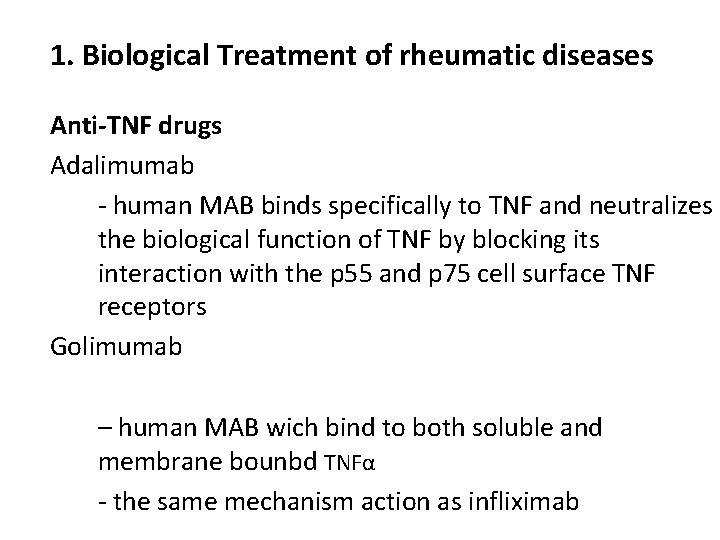 1. Biological Treatment of rheumatic diseases Anti-TNF drugs Adalimumab - human MAB binds specifically