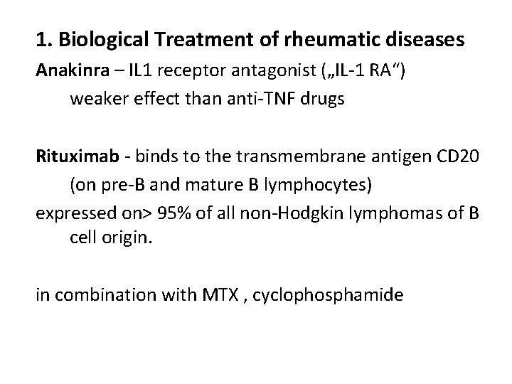 1. Biological Treatment of rheumatic diseases Anakinra – IL 1 receptor antagonist („IL-1 RA“)