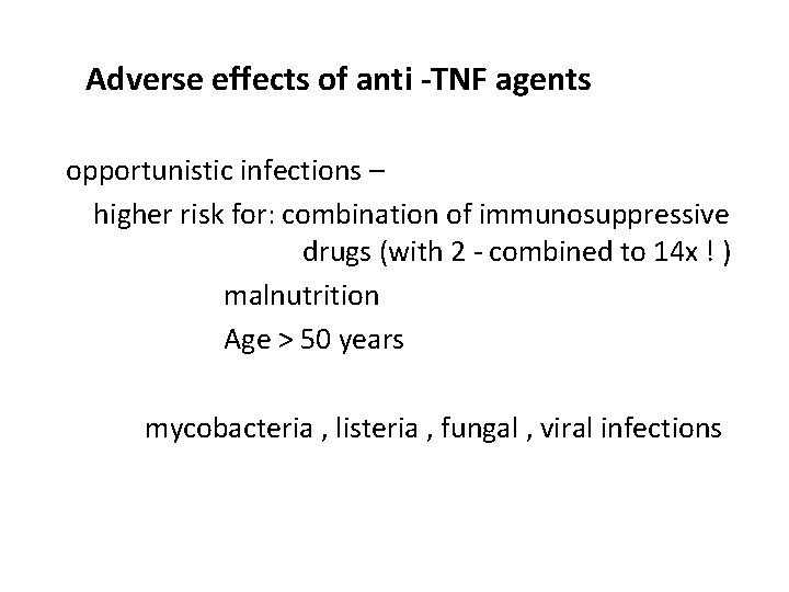 Adverse effects of anti -TNF agents opportunistic infections – higher risk for: combination of