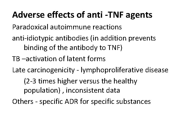 Adverse effects of anti -TNF agents Paradoxical autoimmune reactions anti-idiotypic antibodies (in addition prevents