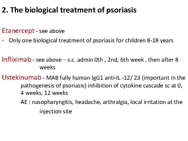 2. The biological treatment of psoriasis Etanercept - see above - Only one biological