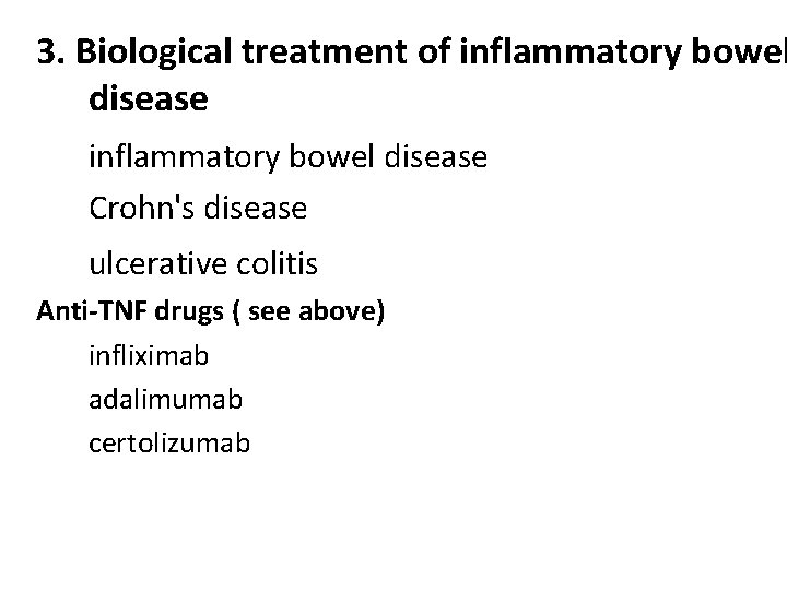 3. Biological treatment of inflammatory bowel disease Crohn's disease ulcerative colitis Anti-TNF drugs (