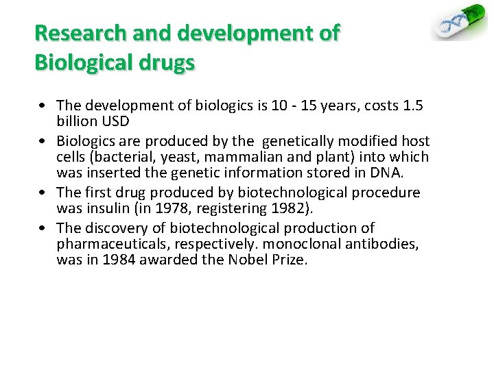 Research and development of Biological drugs • The development of biologics is 10 -