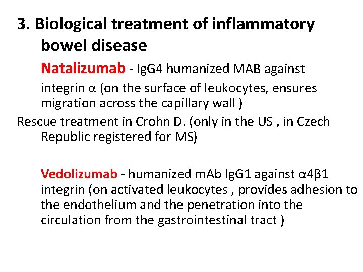 3. Biological treatment of inflammatory bowel disease Natalizumab - Ig. G 4 humanized MAB