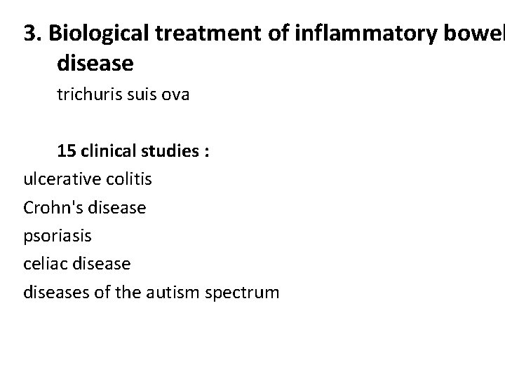 3. Biological treatment of inflammatory bowel disease trichuris suis ova 15 clinical studies :