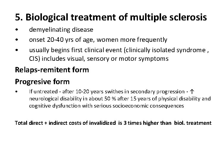 5. Biological treatment of multiple sclerosis • • • demyelinating disease onset 20 -40
