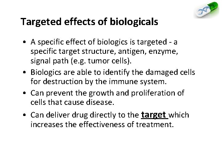 Targeted effects of biologicals • A specific effect of biologics is targeted - a