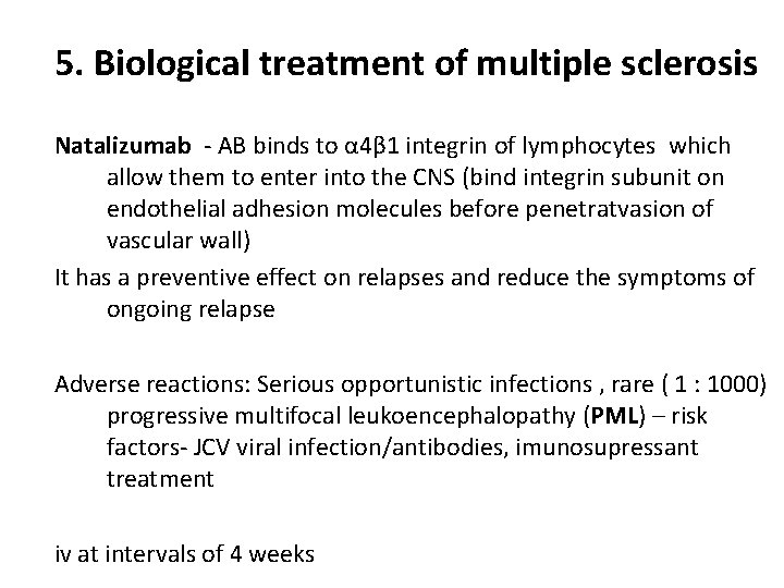 5. Biological treatment of multiple sclerosis Natalizumab - AB binds to α 4β 1