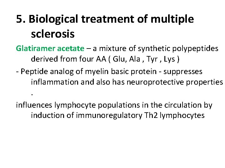 5. Biological treatment of multiple sclerosis Glatiramer acetate – a mixture of synthetic polypeptides