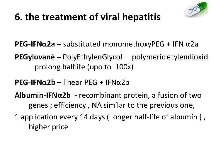 6. the treatment of viral hepatitis PEG-IFNα 2 a – substituted monomethoxy. PEG +