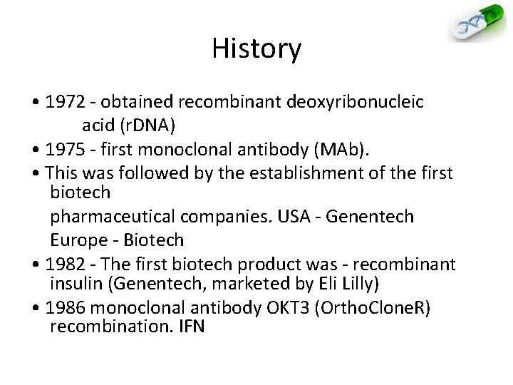 History • 1972 - obtained recombinant deoxyribonucleic acid (r. DNA) • 1975 - first