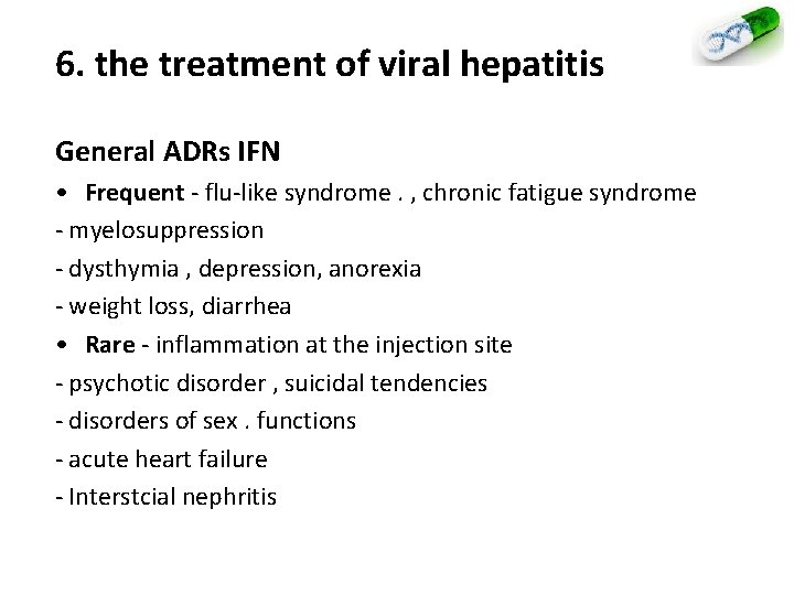 6. the treatment of viral hepatitis General ADRs IFN • Frequent - flu-like syndrome.