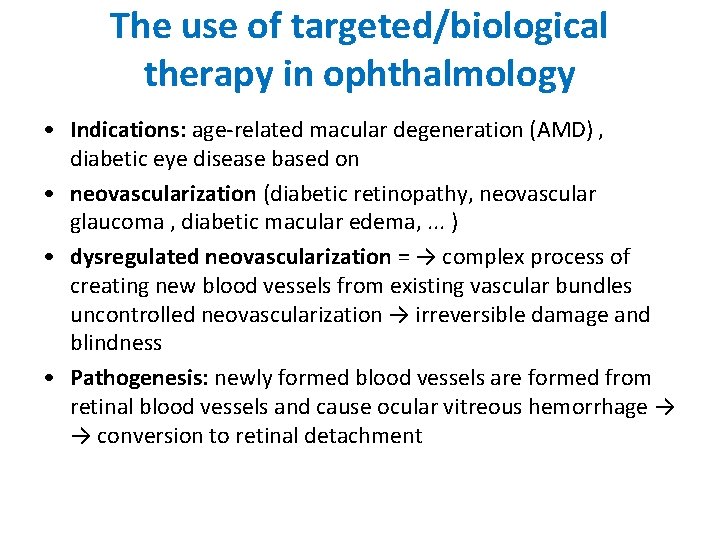 The use of targeted/biological therapy in ophthalmology • Indications: age-related macular degeneration (AMD) ,