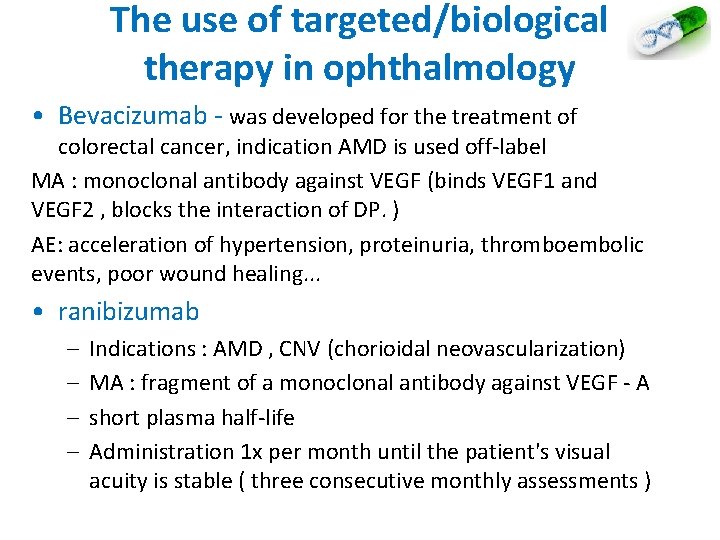 The use of targeted/biological therapy in ophthalmology • Bevacizumab - was developed for the