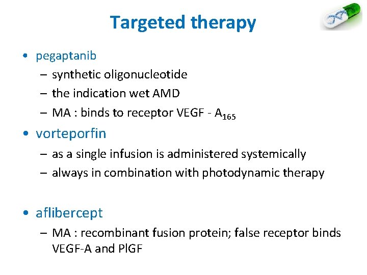 Targeted therapy • pegaptanib – synthetic oligonucleotide – the indication wet AMD – MA