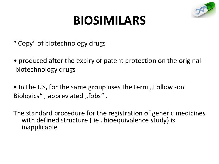 BIOSIMILARS " Copy" of biotechnology drugs • produced after the expiry of patent protection