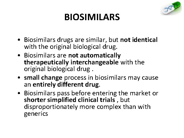 BIOSIMILARS • Biosimilars drugs are similar, but not identical with the original biological drug.