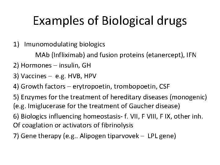 Examples of Biological drugs 1) Imunomodulating biologics MAb (Infliximab) and fusion proteins (etanercept), IFN