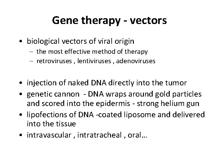 Gene therapy - vectors • biological vectors of viral origin – the most effective