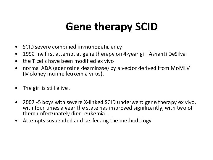 Gene therapy SCID • • SCID severe combined immunodeficiency 1990 my first attempt at