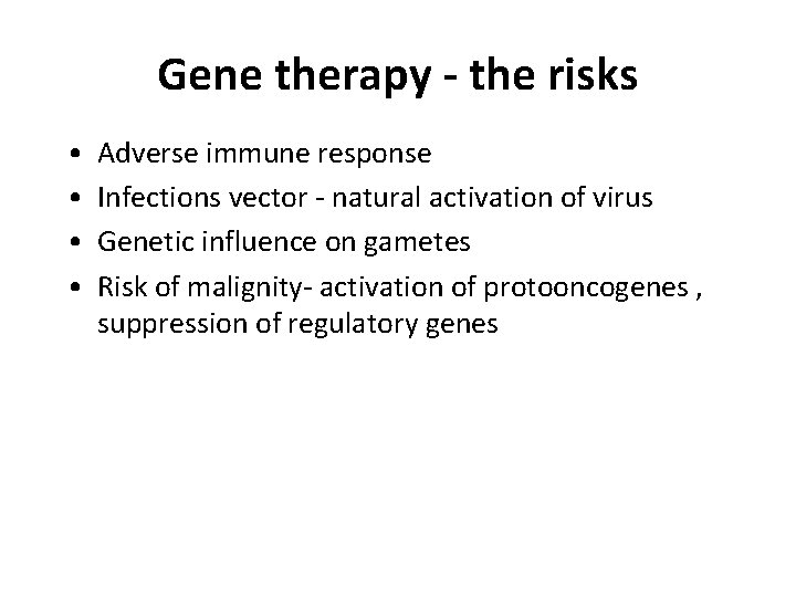 Gene therapy - the risks • • Adverse immune response Infections vector - natural