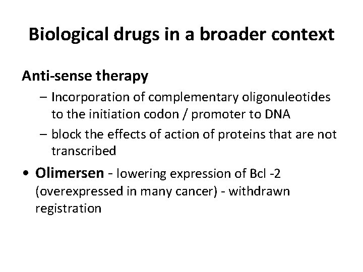 Biological drugs in a broader context Anti-sense therapy – Incorporation of complementary oligonuleotides to