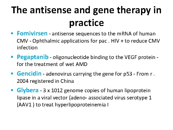The antisense and gene therapy in practice • Fomivirsen - antisense sequences to the