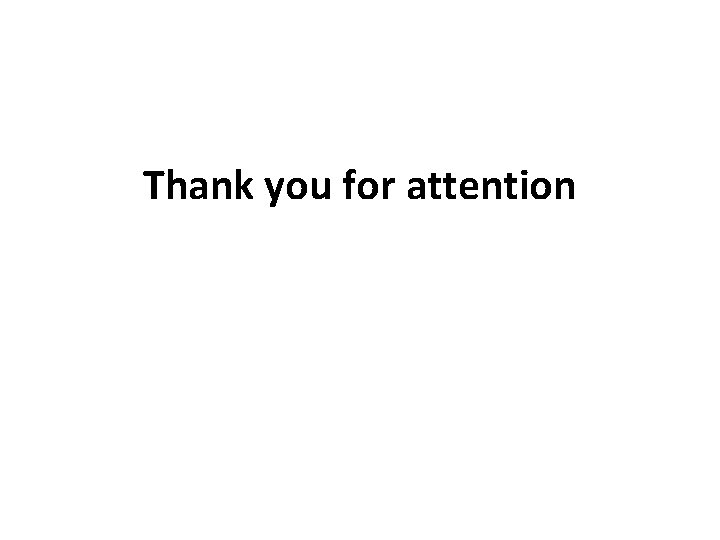 Thank you for attention 