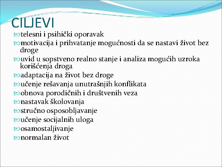 CILJEVI telesni i psihički oporavak motivacija i prihvatanje mogućnosti da se nastavi život bez