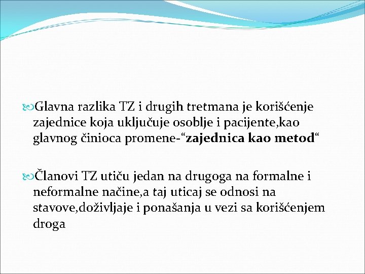  Glavna razlika TZ i drugih tretmana je korišćenje zajednice koja uključuje osoblje i