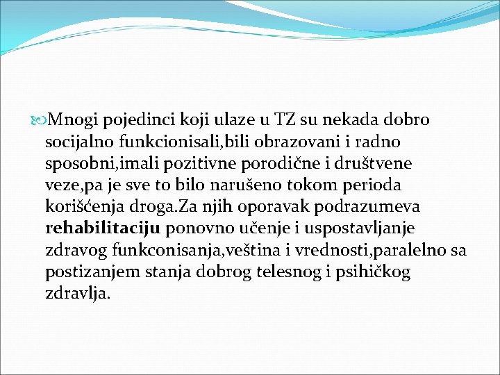  Mnogi pojedinci koji ulaze u TZ su nekada dobro socijalno funkcionisali, bili obrazovani