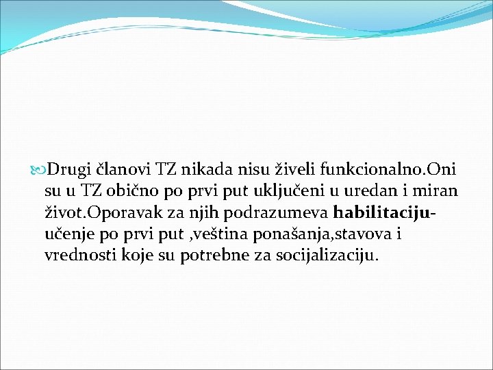  Drugi članovi TZ nikada nisu živeli funkcionalno. Oni su u TZ obično po