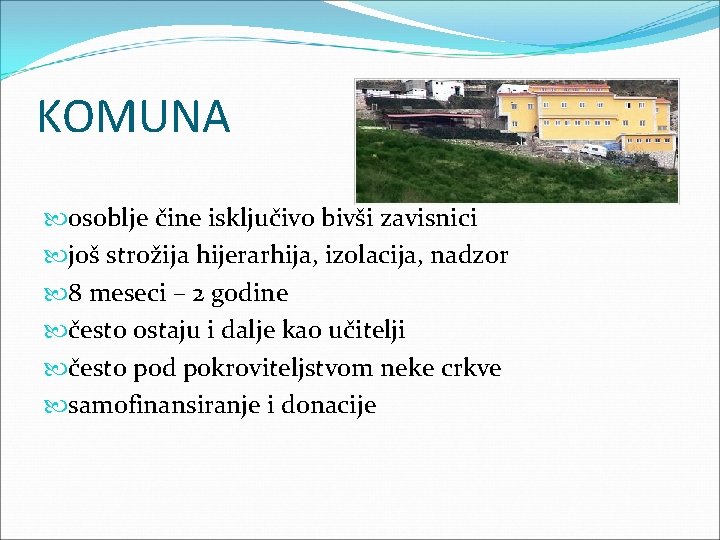 KOMUNA osoblje čine isključivo bivši zavisnici još strožija hijerarhija, izolacija, nadzor 8 meseci –