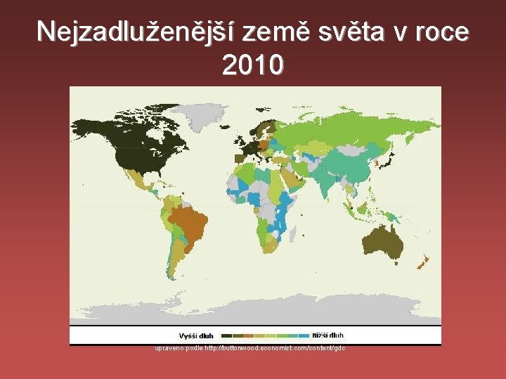 Nejzadluženější země světa v roce 2010 upraveno podle http: //buttonwood. economist. com/content/gdc 