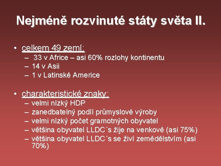 Nejméně rozvinuté státy světa II. • celkem 49 zemí: – – – 33 v