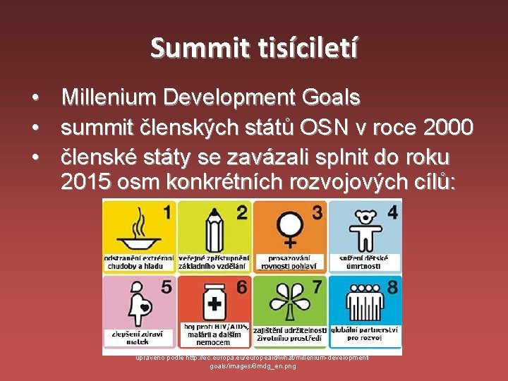 Summit tisíciletí • • • Millenium Development Goals summit členských států OSN v roce