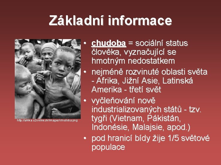 Základní informace http: //afrika. u 2 online. sk/images/chudoba. png • chudoba = sociální status