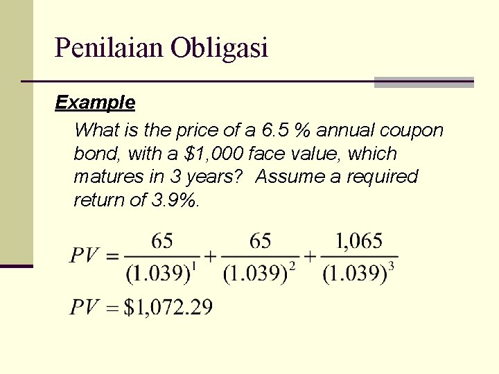 Penilaian Obligasi Example What is the price of a 6. 5 % annual coupon
