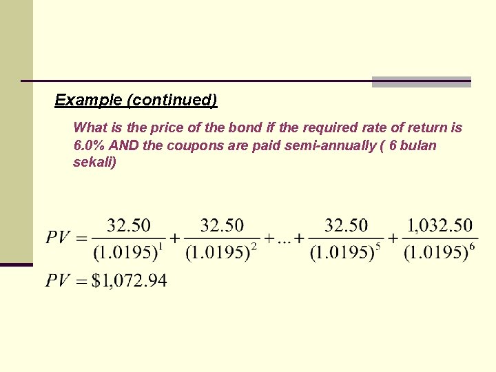 Example (continued) What is the price of the bond if the required rate of