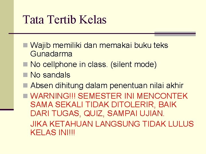 Tata Tertib Kelas n Wajib memiliki dan memakai buku teks Gunadarma n No cellphone